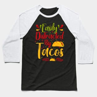 Easily Distracted By Tacos - Taco Eater Cinco De Mayo Gift Baseball T-Shirt